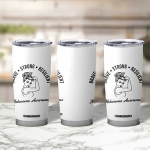 Melanoma Awareness Strong Woman Tumbler Cup Brave Strong Resilient Warrior TS12 Print Your Wear