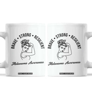 Melanoma Awareness Strong Woman Coffee Mug Brave Strong Resilient Warrior TS12 White Print Your Wear