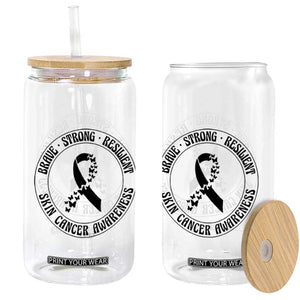 Melanoma Awareness Glass Can Brave Strong Resilient Warrior TS12 Print Your Wear