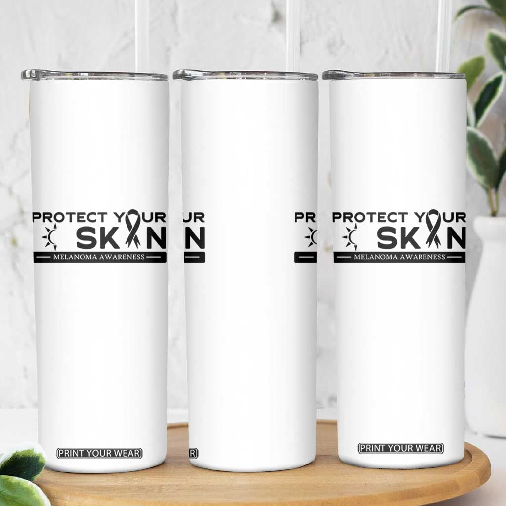 Melanoma Prevention Awareness Skinny Tumbler Protect Your Skin TS12 Print Your Wear