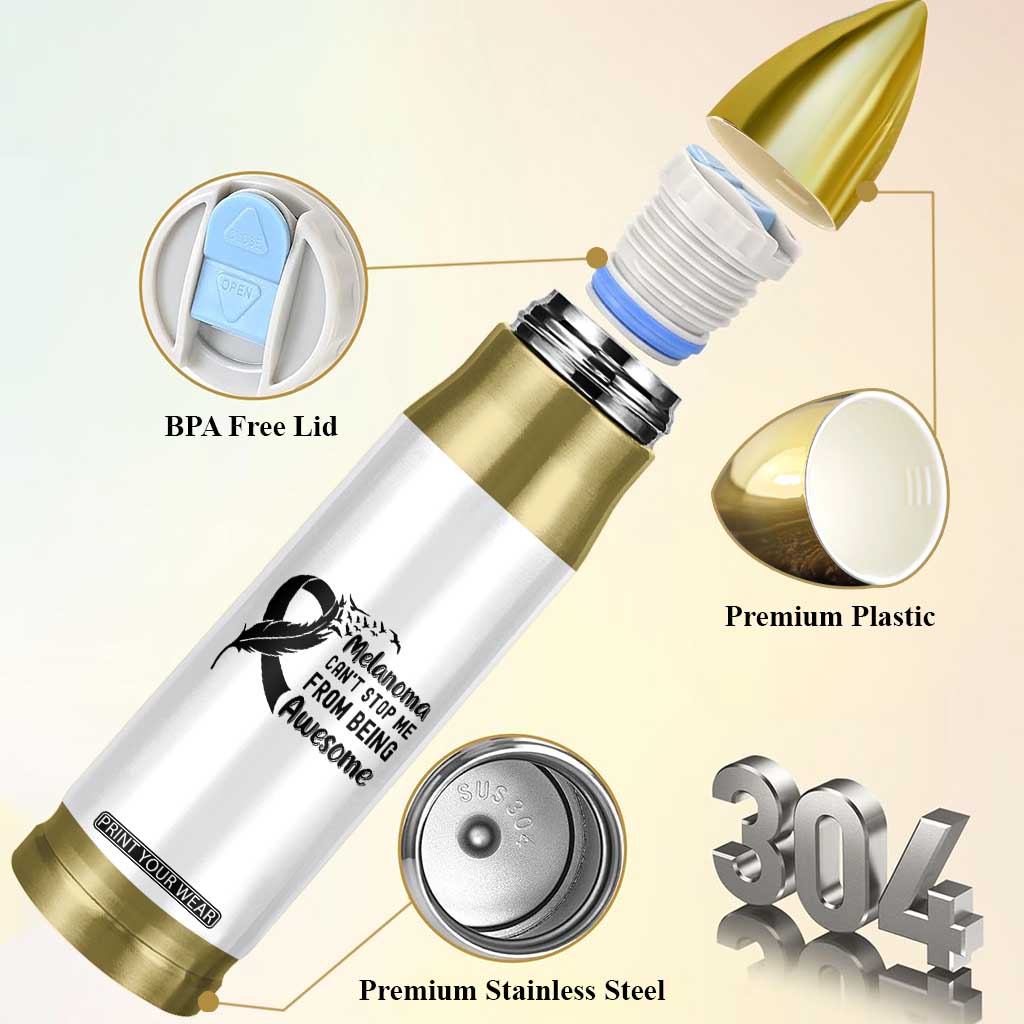 Melanoma Cant Stop Me From Being Awesome Bullet Tumbler Support Squad Gift TS12 Print Your Wear