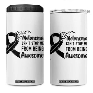 Melanoma Cant Stop Me From Being Awesome 4 in 1 Can Cooler Tumbler Support Squad Gift TS12 One Size: 16 oz White Print Your Wear