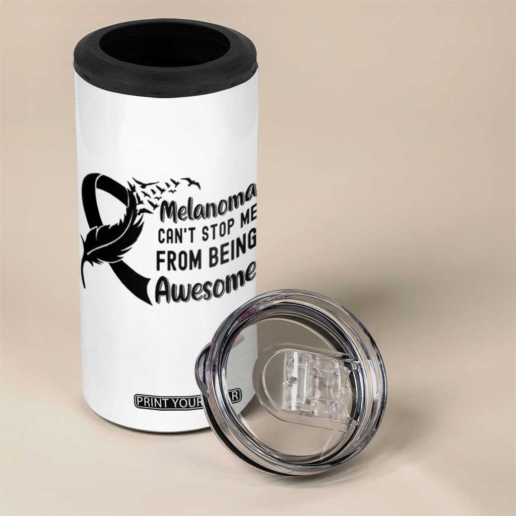 Melanoma Cant Stop Me From Being Awesome 4 in 1 Can Cooler Tumbler Support Squad Gift TS12 Print Your Wear