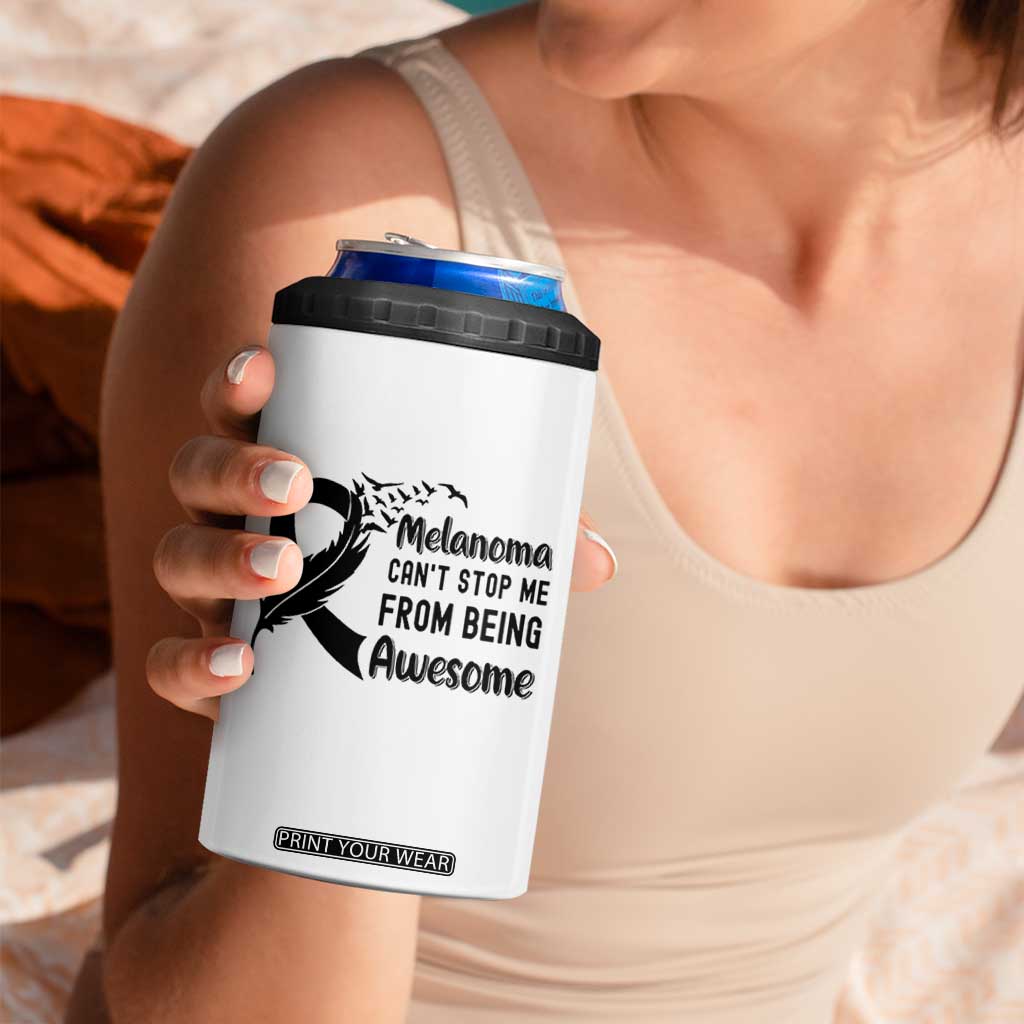 Melanoma Cant Stop Me From Being Awesome 4 in 1 Can Cooler Tumbler Support Squad Gift TS12 Print Your Wear