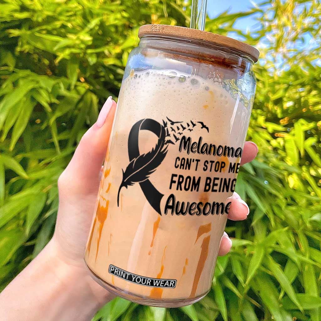 Melanoma Cant Stop Me From Being Awesome Glass Can Support Squad Gift TS12 White Print Your Wear