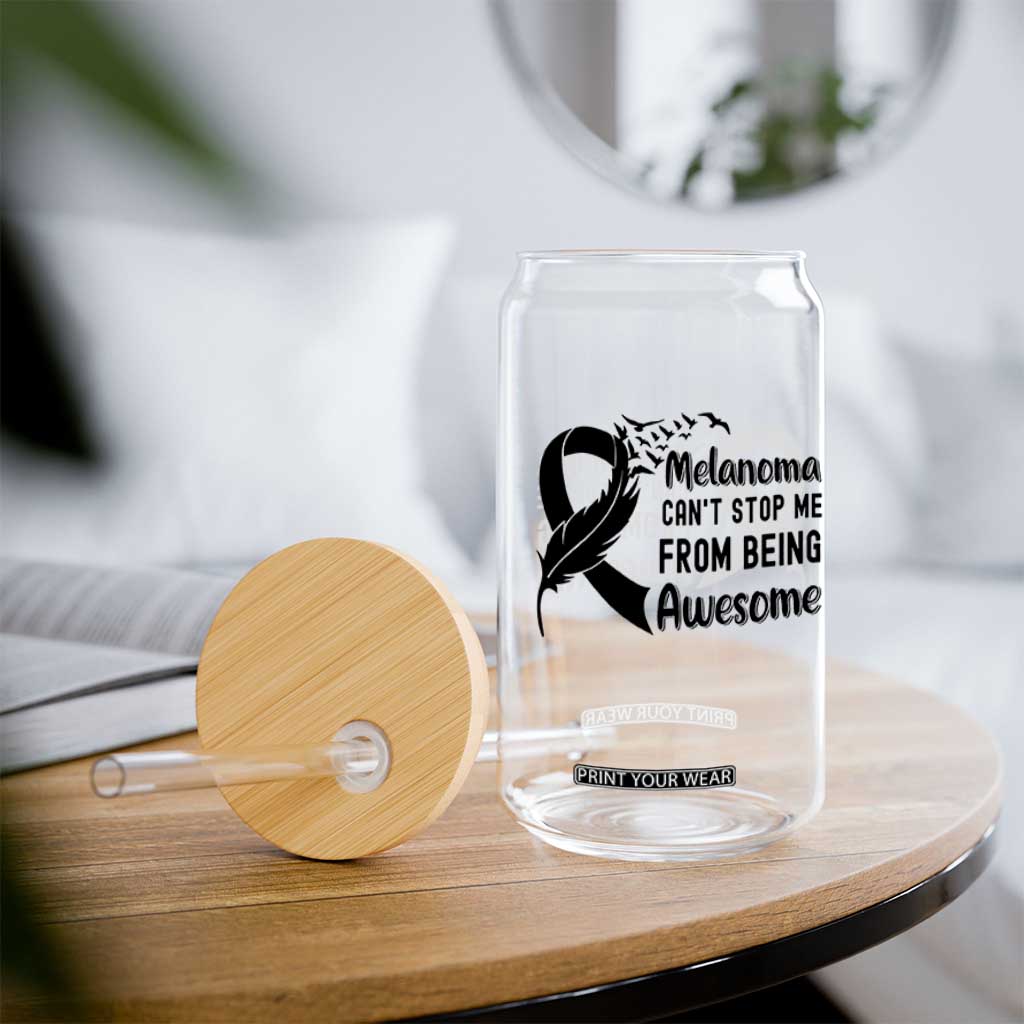 Melanoma Cant Stop Me From Being Awesome Glass Can Support Squad Gift TS12 Print Your Wear