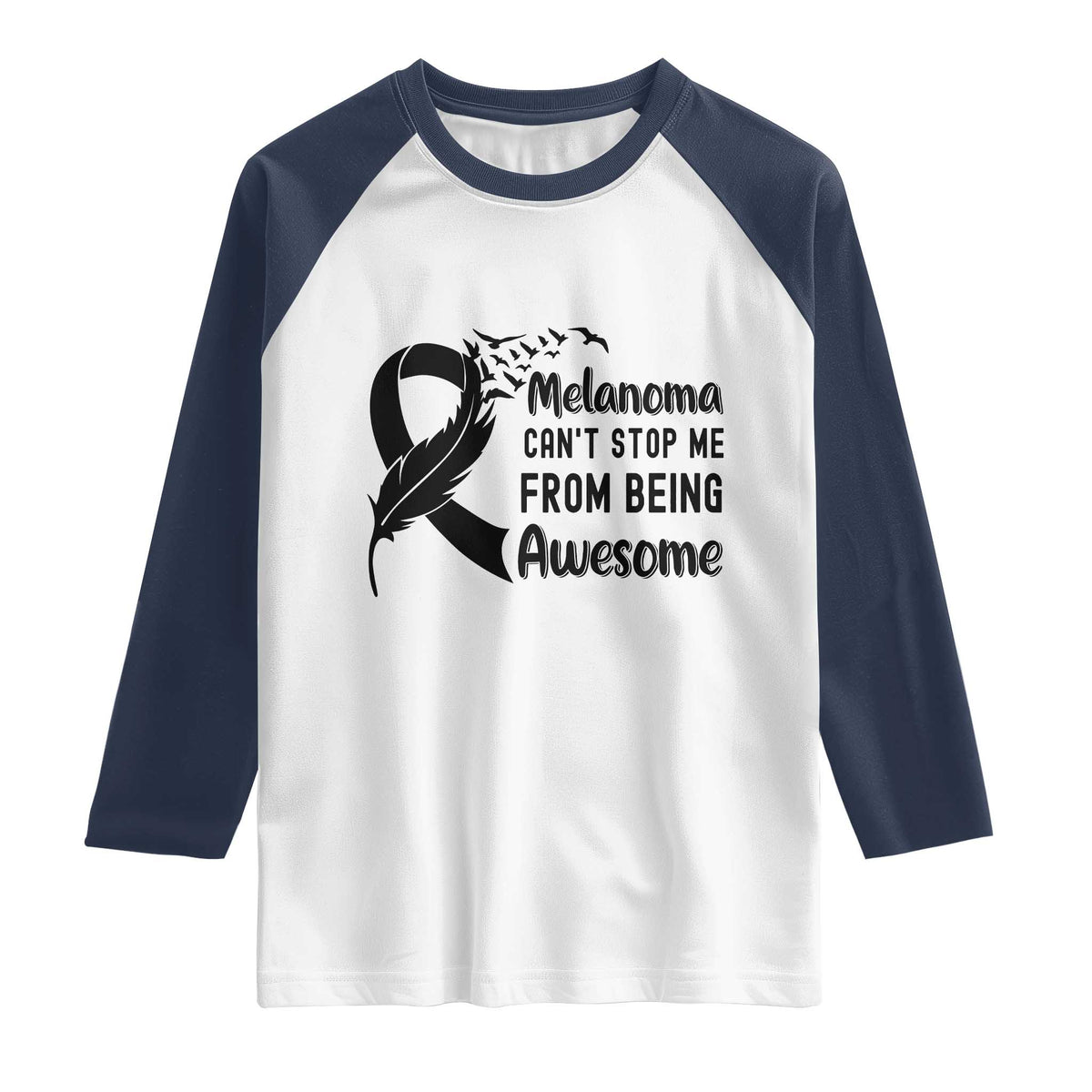 Melanoma Cant Stop Me From Being Awesome Raglan Shirt Support Squad Gift TS12 White Navy Print Your Wear