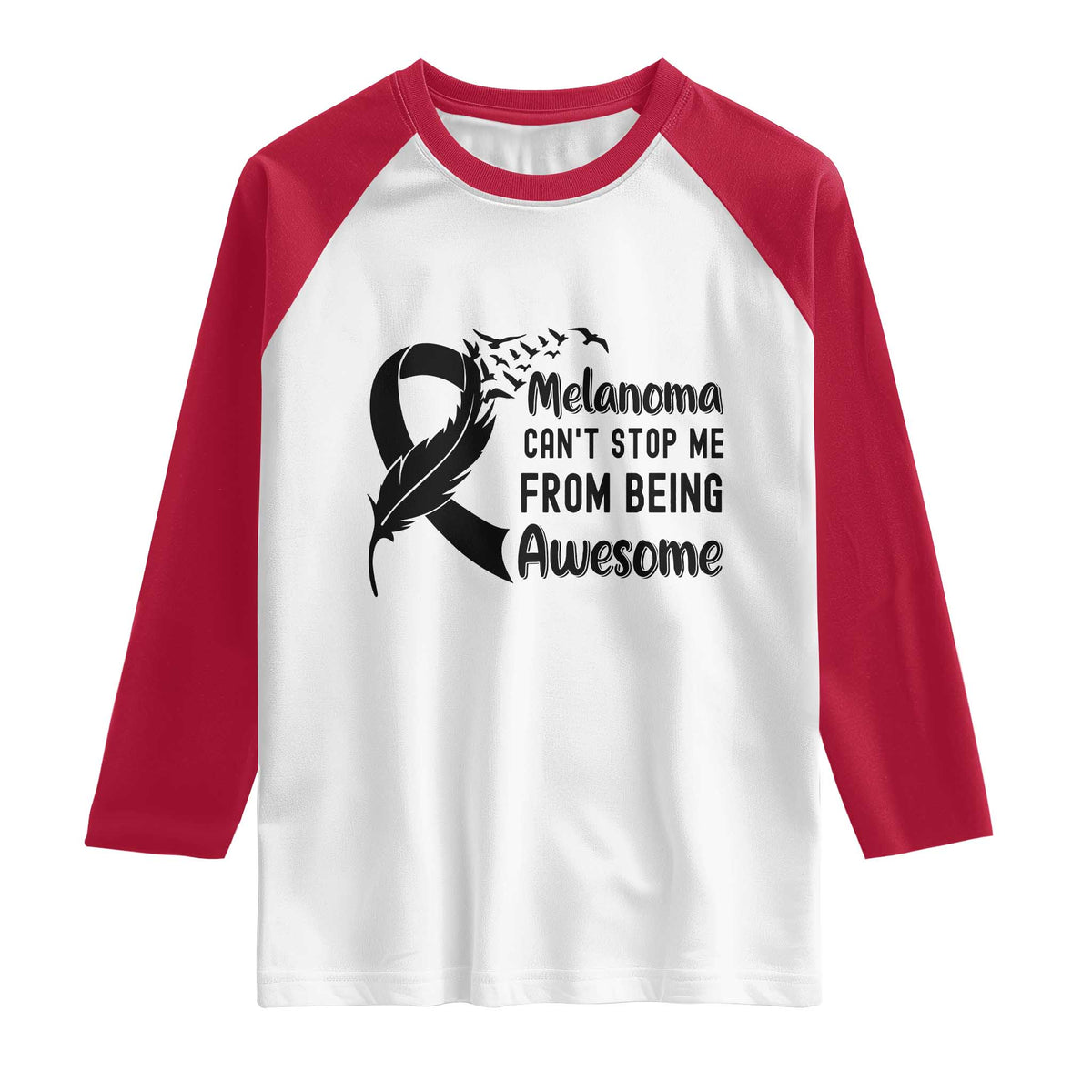Melanoma Cant Stop Me From Being Awesome Raglan Shirt Support Squad Gift TS12 White Red Print Your Wear