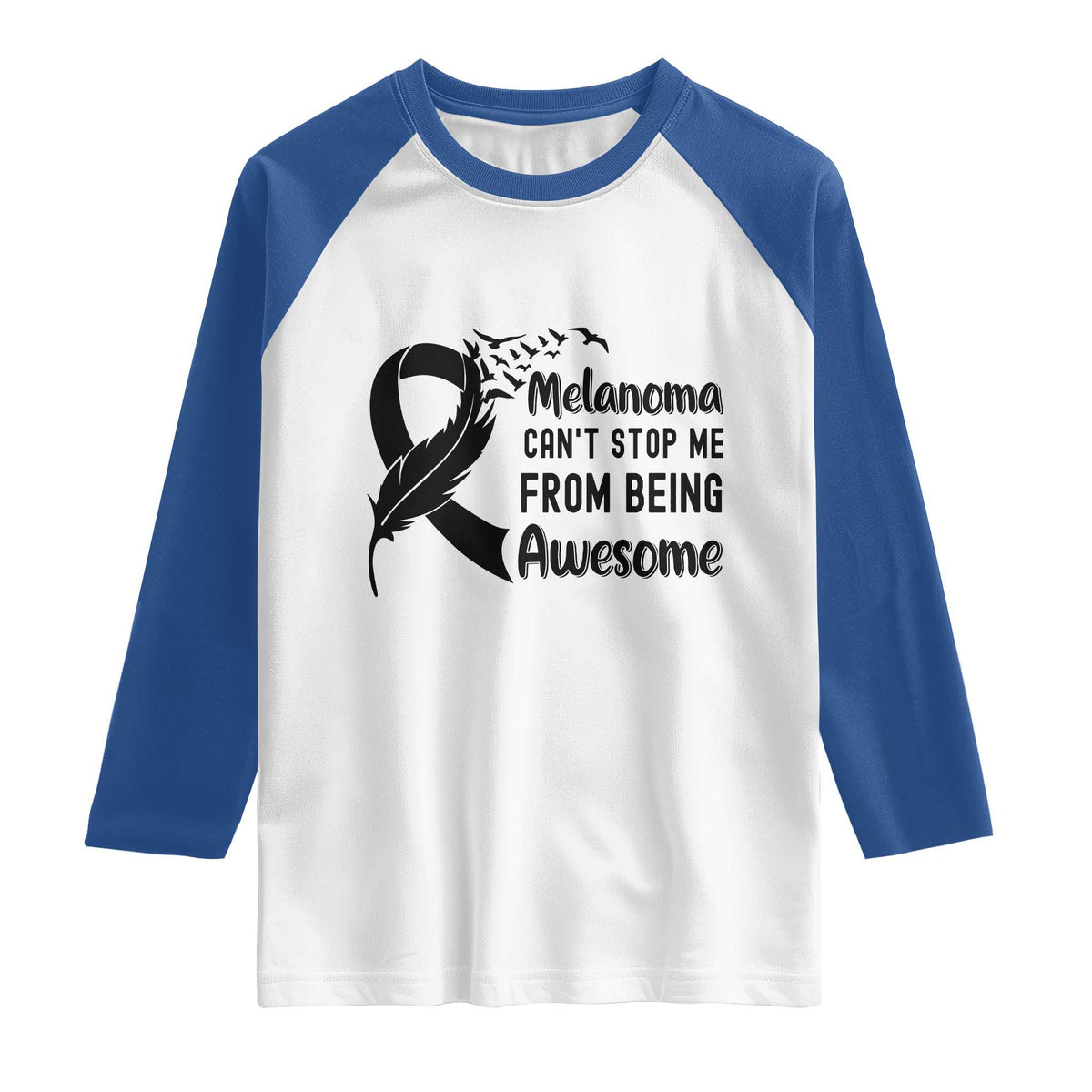 Melanoma Cant Stop Me From Being Awesome Raglan Shirt Support Squad Gift TS12 White Royal Print Your Wear