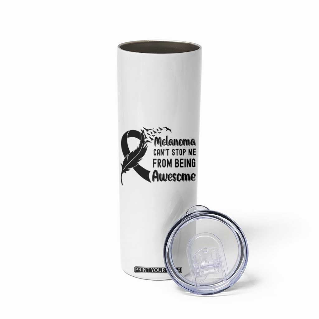 Melanoma Cant Stop Me From Being Awesome Skinny Tumbler Support Squad Gift TS12 Print Your Wear