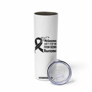 Melanoma Cant Stop Me From Being Awesome Skinny Tumbler Support Squad Gift TS12 Print Your Wear