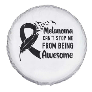 Melanoma Cant Stop Me From Being Awesome Spare Tire Cover Support Squad Gift TS12 Print Your Wear