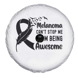 Melanoma Cant Stop Me From Being Awesome Spare Tire Cover Support Squad Gift TS12 Print Your Wear
