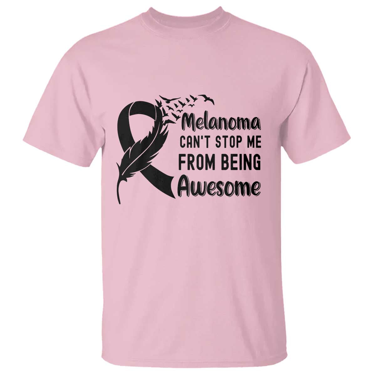 Melanoma Cant Stop Me From Being Awesome T Shirt Support Squad Gift TS12 Light Pink Print Your Wear