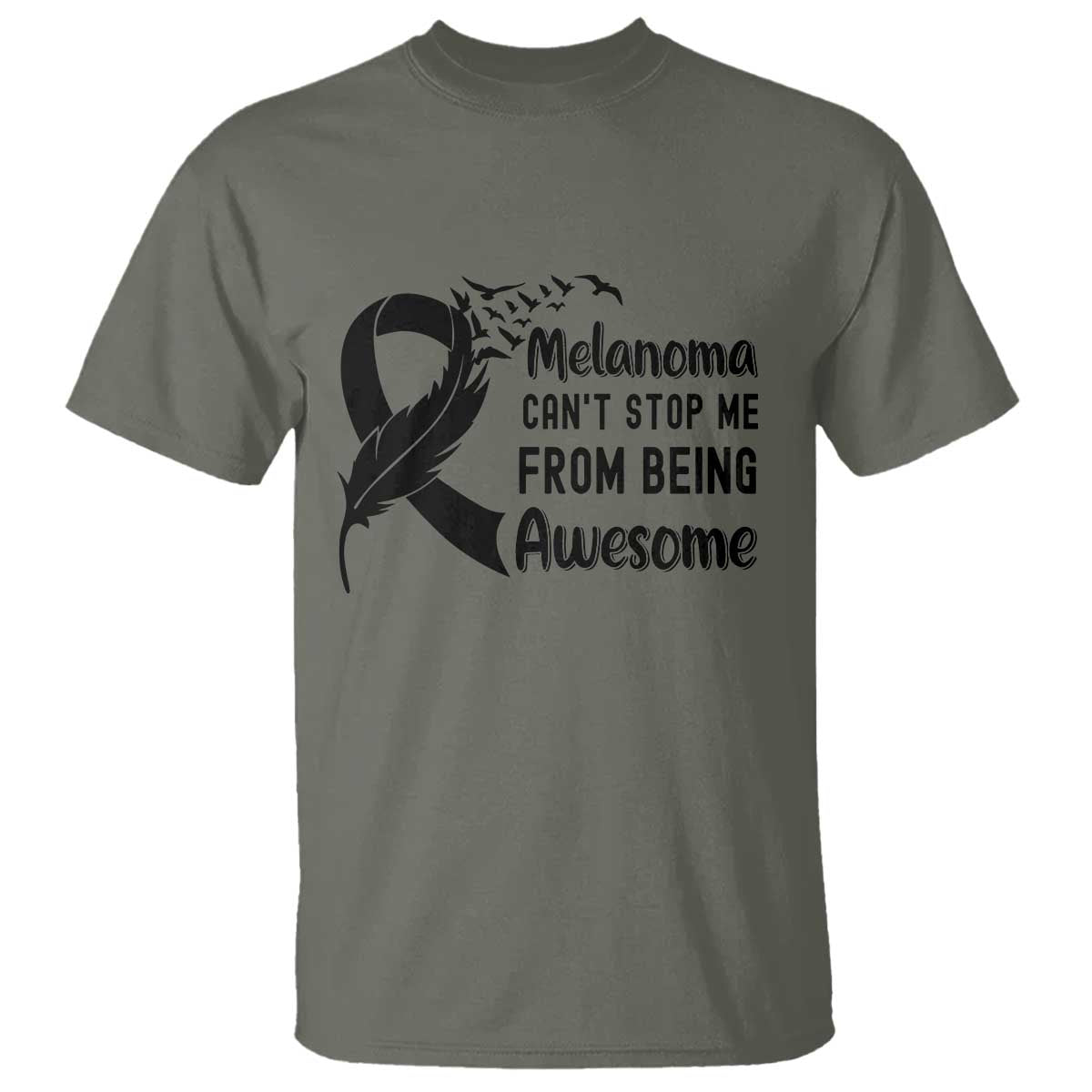 Melanoma Cant Stop Me From Being Awesome T Shirt Support Squad Gift TS12 Military Green Print Your Wear