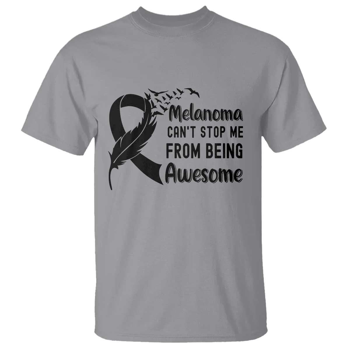Melanoma Cant Stop Me From Being Awesome T Shirt Support Squad Gift TS12 Sport Gray Print Your Wear