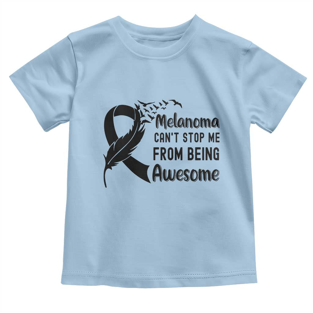 Melanoma Cant Stop Me From Being Awesome Toddler T Shirt Support Squad Gift TS12 Light Blue Print Your Wear
