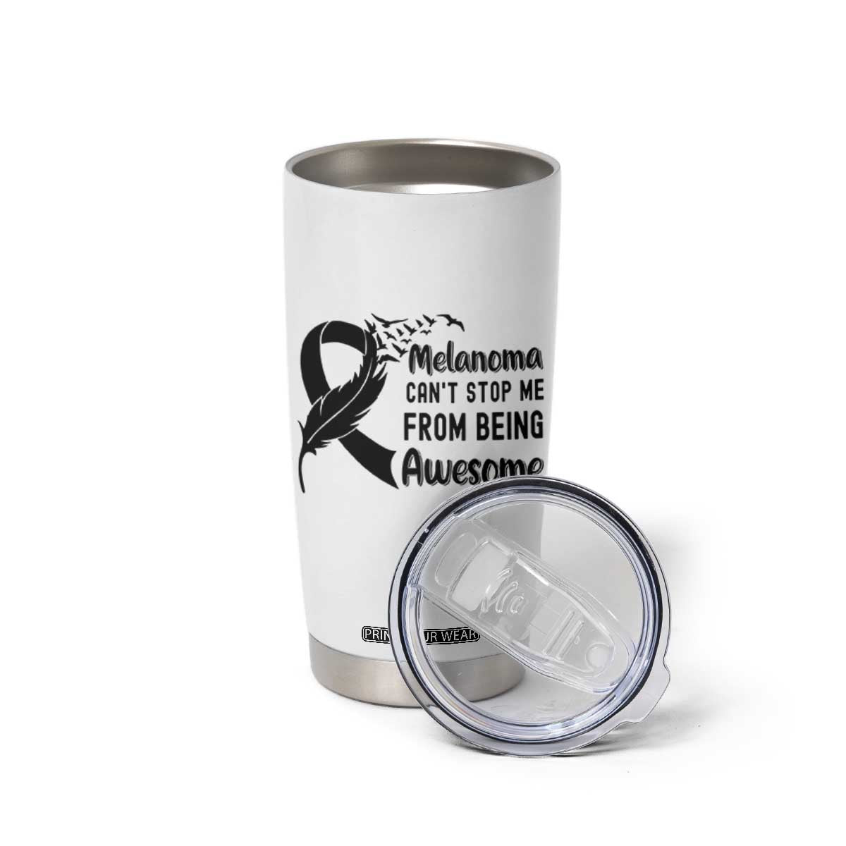 Melanoma Cant Stop Me From Being Awesome Tumbler Cup Support Squad Gift TS12 Print Your Wear