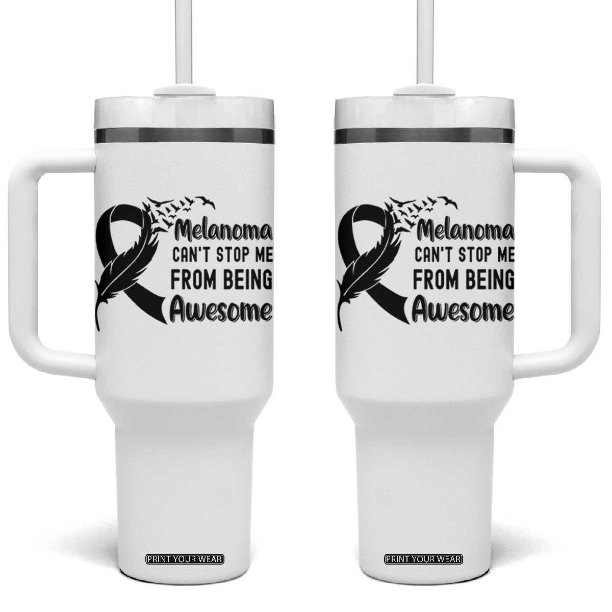 Melanoma Cant Stop Me From Being Awesome Tumbler With Handle Support Squad Gift TS12 One Size: 40 oz White Print Your Wear