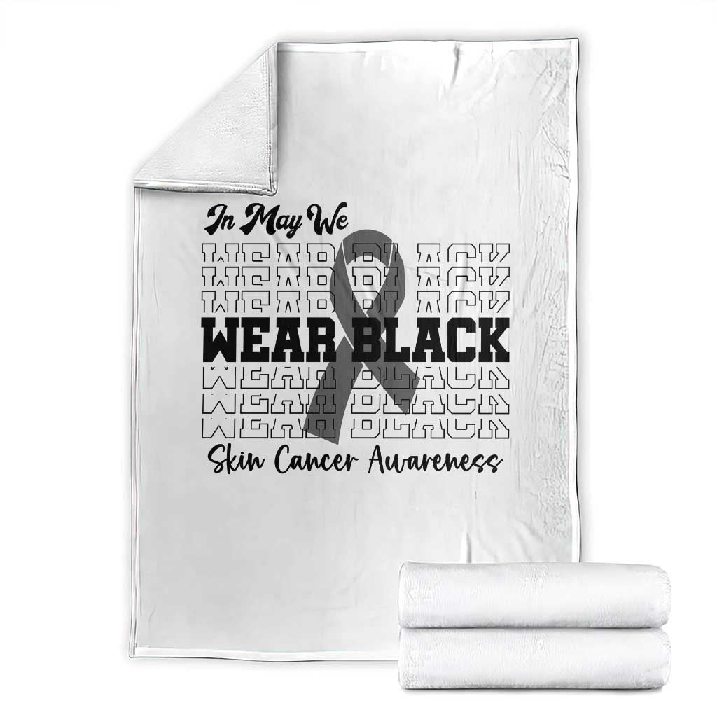 Skin Cancer Awareness Month Throw Blanket In May We Wear Black