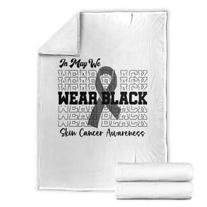 Skin Cancer Awareness Month Throw Blanket In May We Wear Black