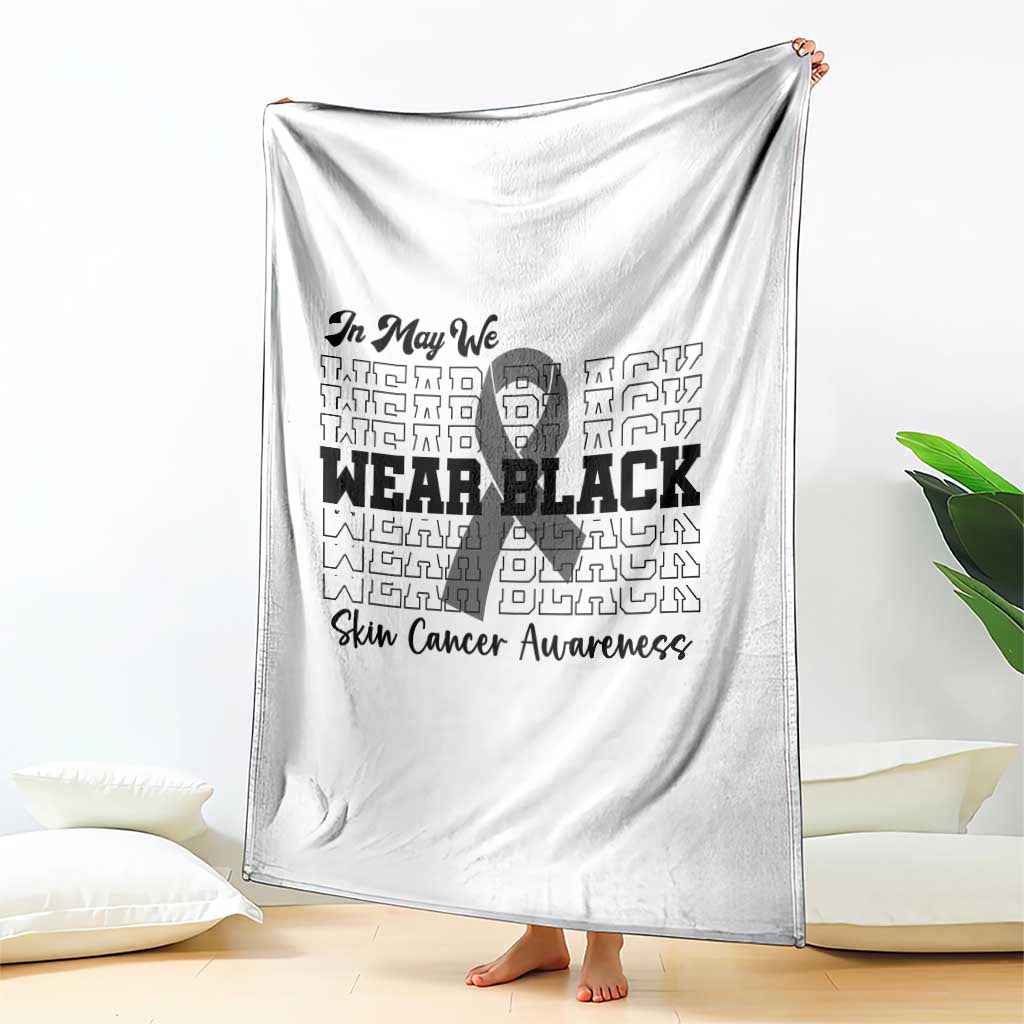 Skin Cancer Awareness Month Throw Blanket In May We Wear Black