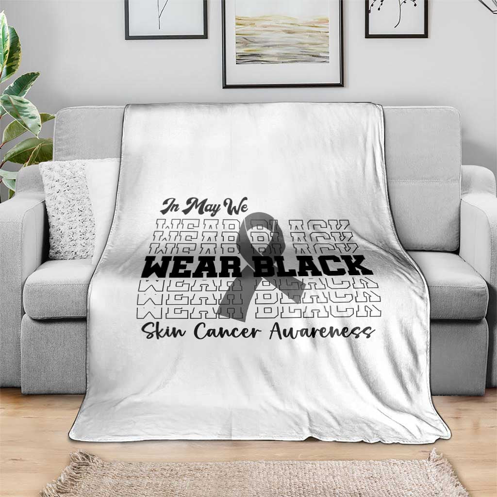Skin Cancer Awareness Month Throw Blanket In May We Wear Black