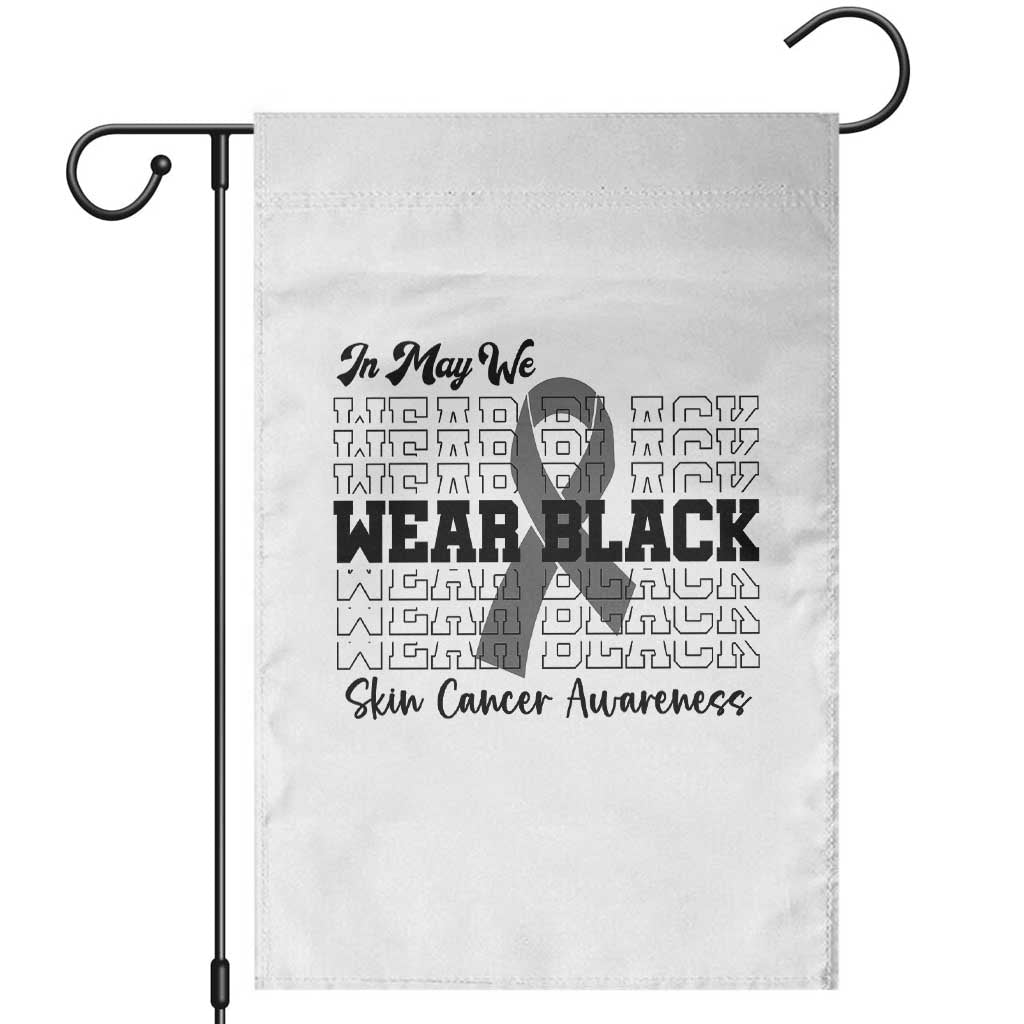 Skin Cancer Awareness Month Garden Flag In May We Wear Black TS12 White Print Your Wear