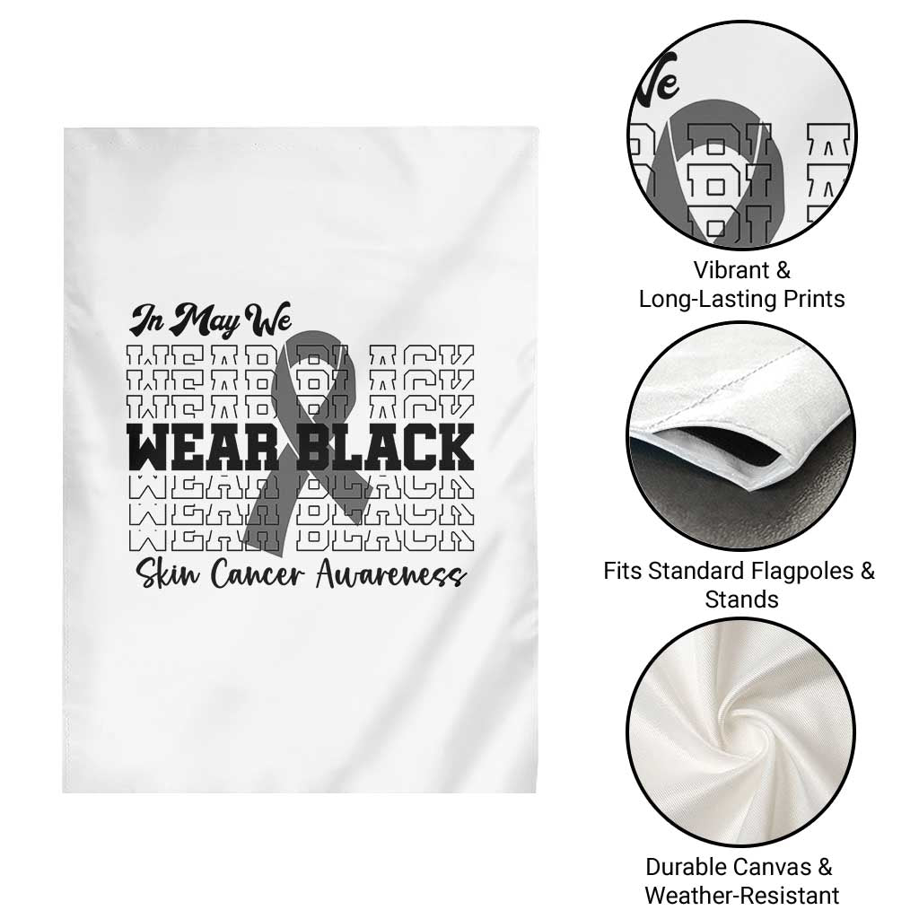 Skin Cancer Awareness Month Garden Flag In May We Wear Black TS12 Print Your Wear