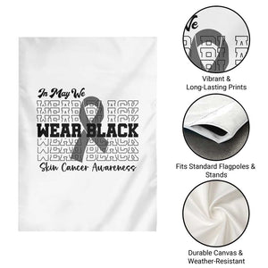 Skin Cancer Awareness Month Garden Flag In May We Wear Black TS12 Print Your Wear