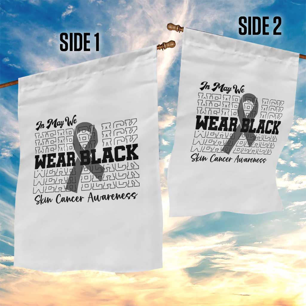 Skin Cancer Awareness Month Garden Flag In May We Wear Black TS12 Print Your Wear