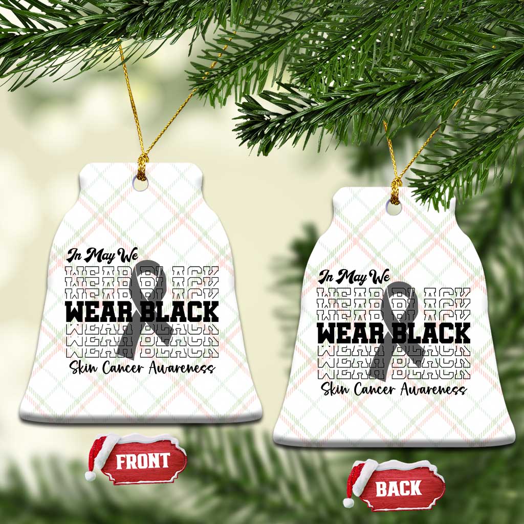 Skin Cancer Awareness Month Ceramic Ornament In May We Wear Black TS12 Print Your Wear