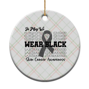 Skin Cancer Awareness Month Ceramic Ornament In May We Wear Black TS12 1pc Christmas Plaid Print Your Wear
