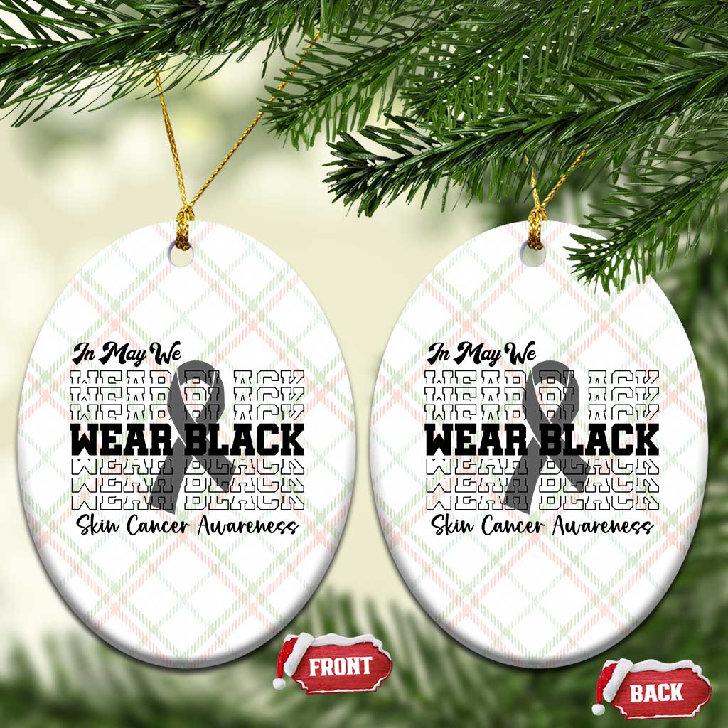 Skin Cancer Awareness Month Ceramic Ornament In May We Wear Black TS12 Print Your Wear