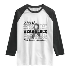 Skin Cancer Awareness Month Raglan Shirt In May We Wear Black TS12 White Black Print Your Wear