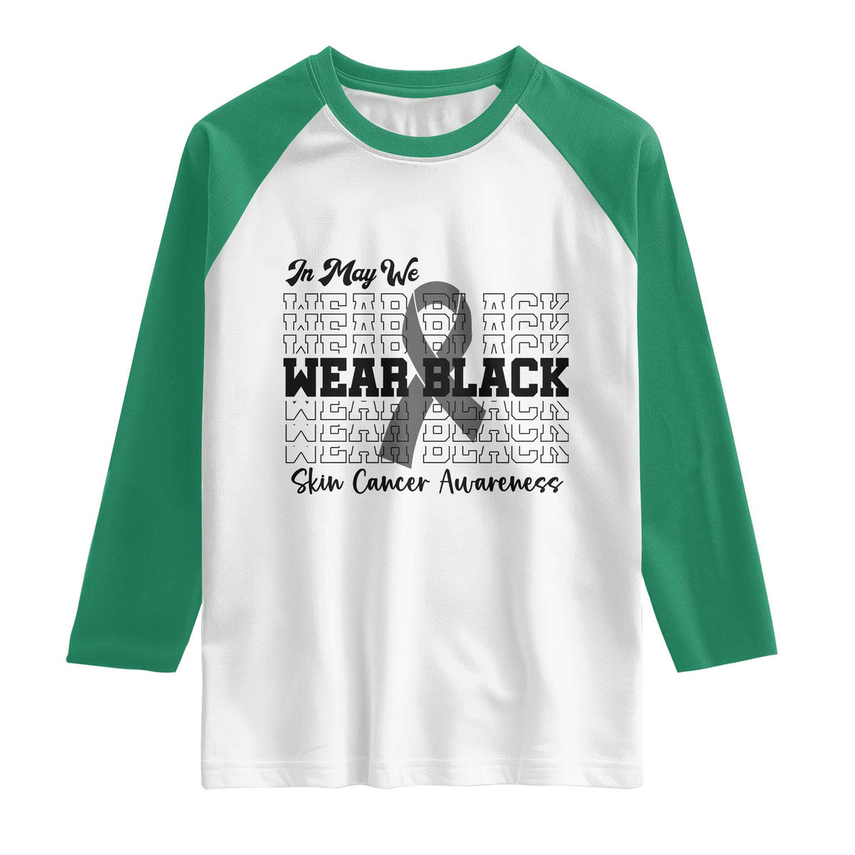 Skin Cancer Awareness Month Raglan Shirt In May We Wear Black TS12 White Kelly Green Print Your Wear