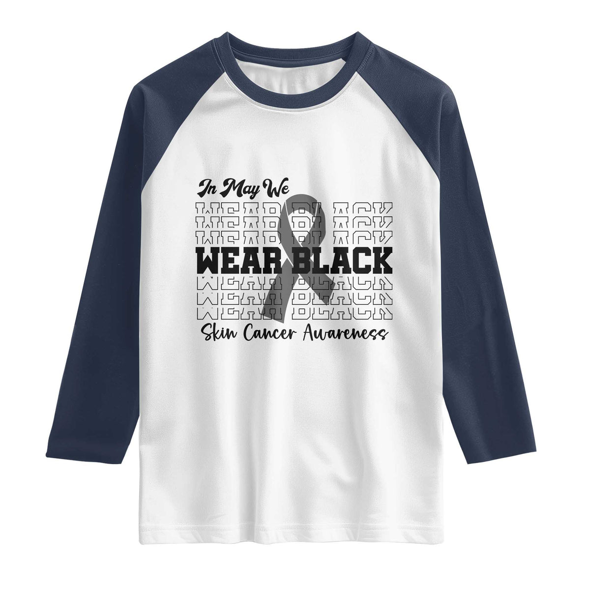Skin Cancer Awareness Month Raglan Shirt In May We Wear Black TS12 White Navy Print Your Wear