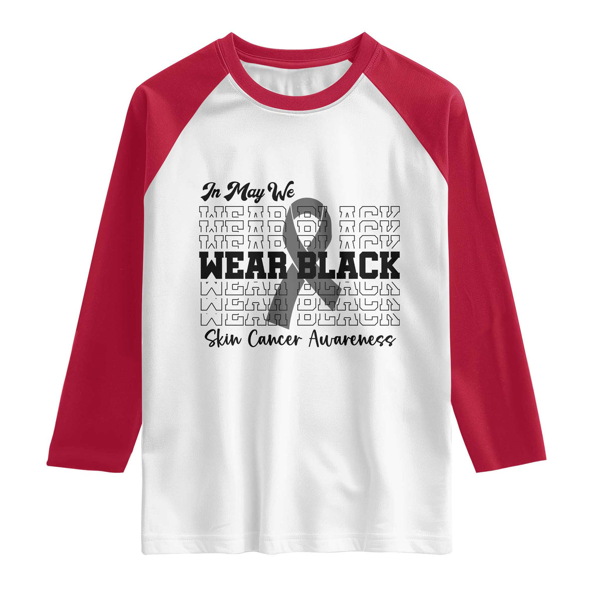 Skin Cancer Awareness Month Raglan Shirt In May We Wear Black TS12 White Red Print Your Wear