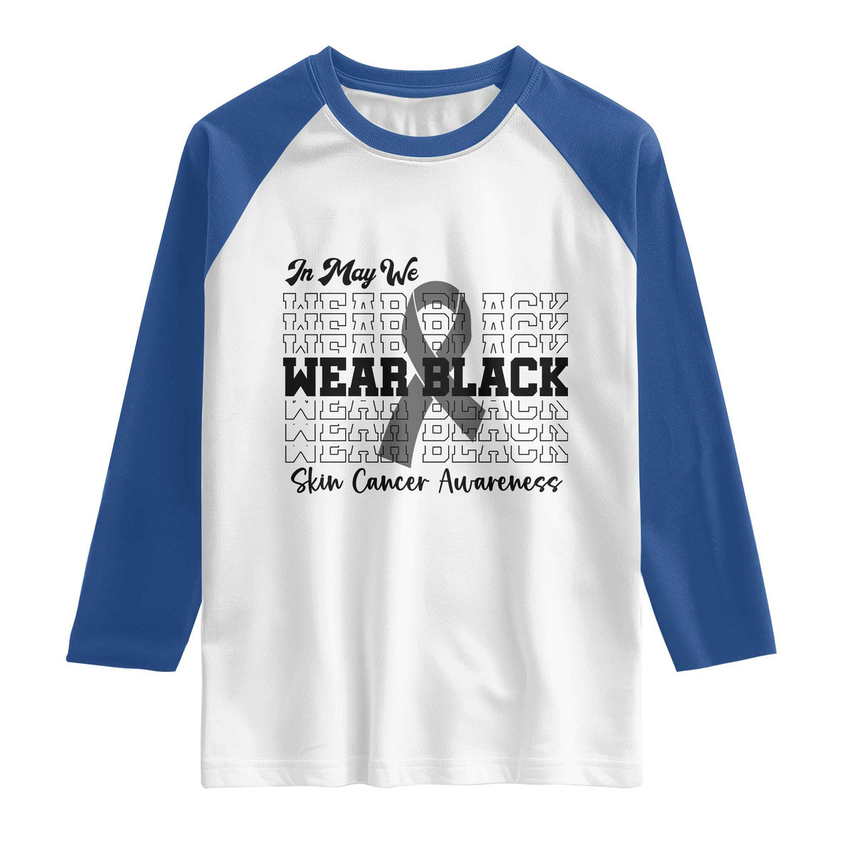 Skin Cancer Awareness Month Raglan Shirt In May We Wear Black TS12 White Royal Print Your Wear