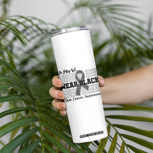 Skin Cancer Awareness Month Skinny Tumbler In May We Wear Black TS12 Print Your Wear