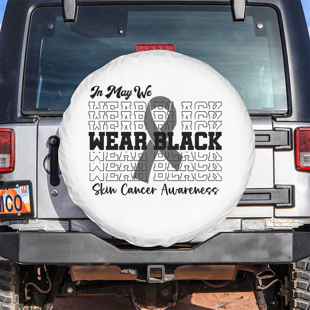 Skin Cancer Awareness Month Spare Tire Cover In May We Wear Black TS12 No hole White Print Your Wear