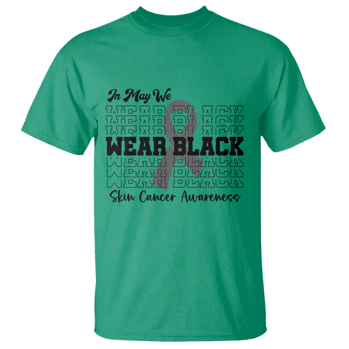 Skin Cancer Awareness Month T Shirt In May We Wear Black TS12 Irish Green Print Your Wear