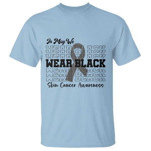 Skin Cancer Awareness Month T Shirt In May We Wear Black TS12 Light Blue Print Your Wear