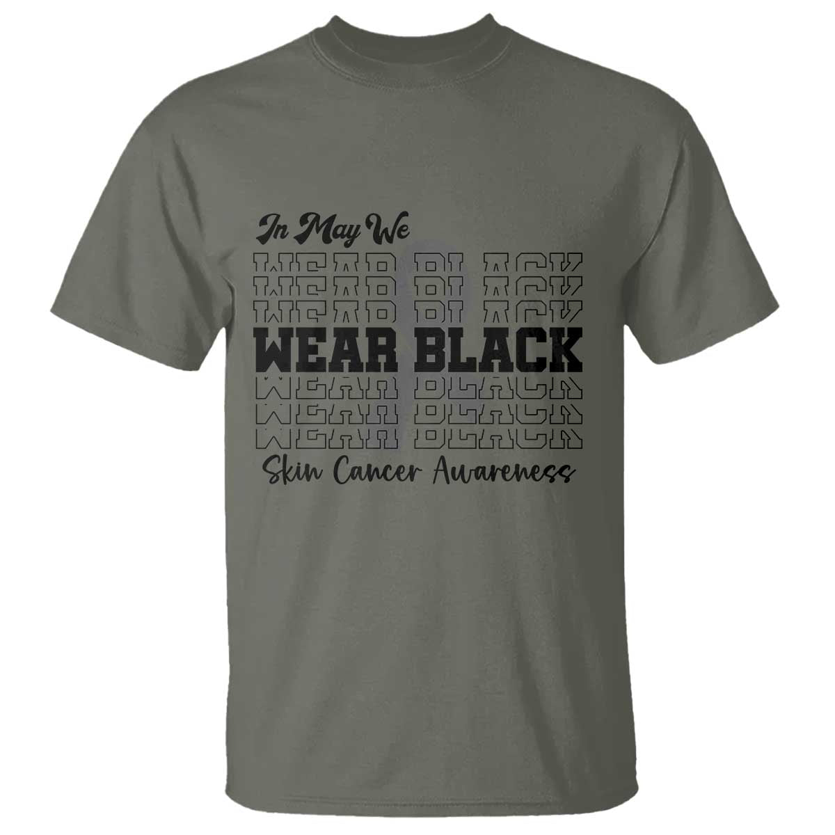 Skin Cancer Awareness Month T Shirt In May We Wear Black TS12 Military Green Print Your Wear