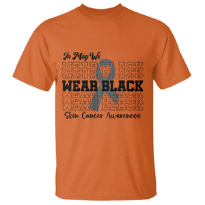 Skin Cancer Awareness Month T Shirt In May We Wear Black TS12 Orange Print Your Wear