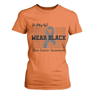 Skin Cancer Awareness Month T Shirt For Women In May We Wear Black TS12 Orange Print Your Wear