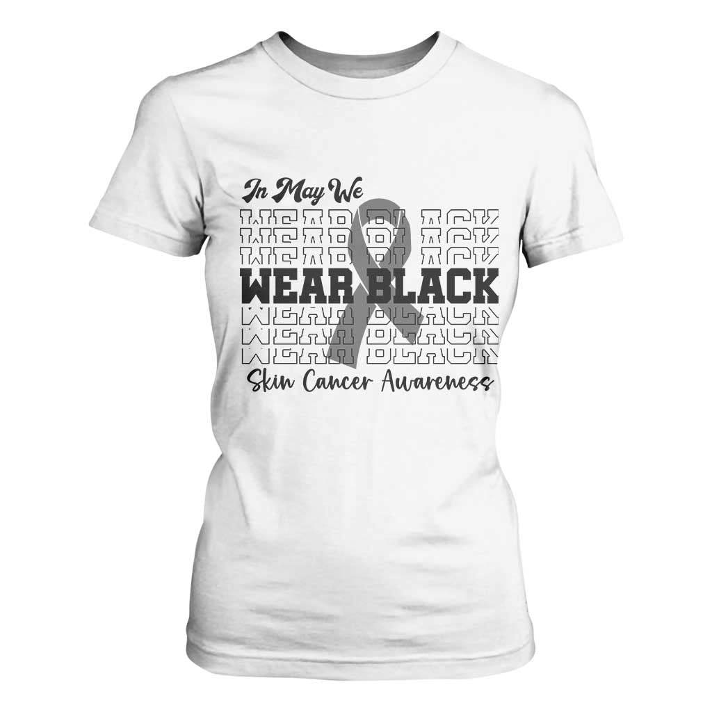 Skin Cancer Awareness Month T Shirt For Women In May We Wear Black TS12 White Print Your Wear