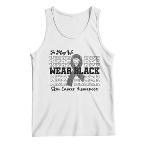 Skin Cancer Awareness Month Tank Top In May We Wear Black TS12 White Print Your Wear
