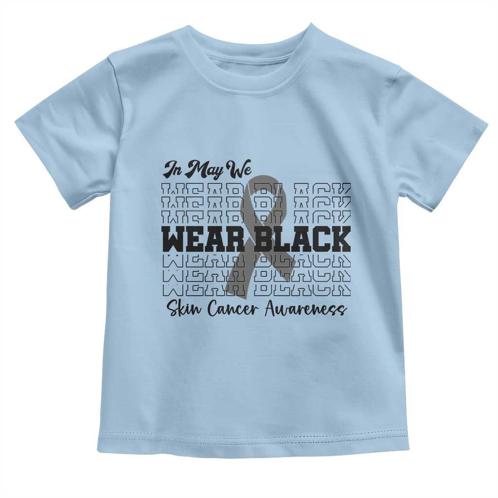 Skin Cancer Awareness Month Toddler T Shirt In May We Wear Black TS12 Light Blue Print Your Wear