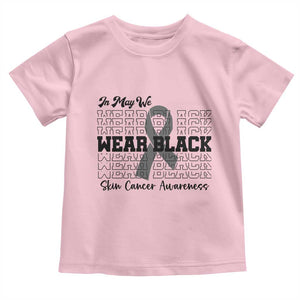 Skin Cancer Awareness Month Toddler T Shirt In May We Wear Black TS12 Light Pink Print Your Wear